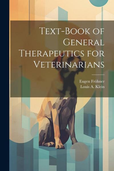 Text-Book of General Therapeutics for Veterinarians