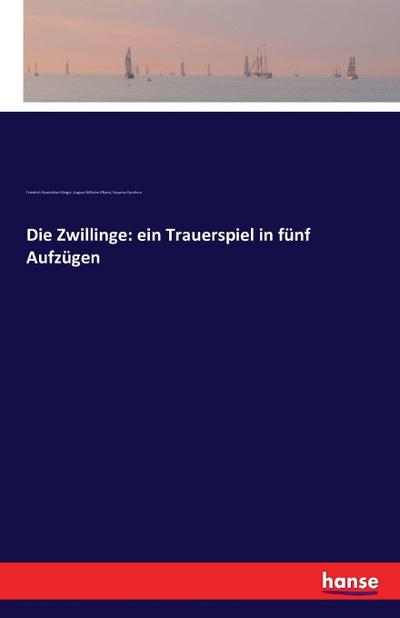 Die Zwillinge: ein Trauerspiel in fünf Aufzügen