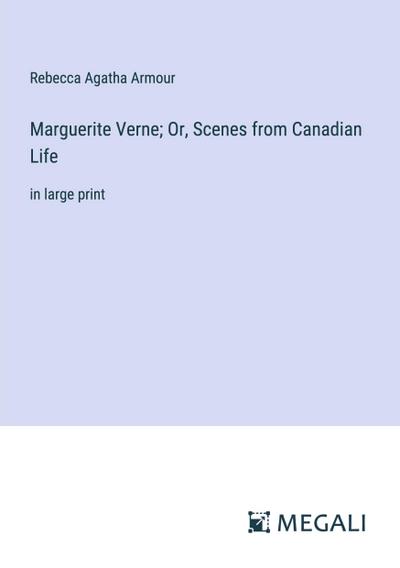 Marguerite Verne; Or, Scenes from Canadian Life
