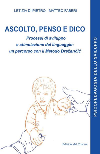 Ascolto, penso e dico. Processi di sviluppo e stimolazione del linguaggio: un percorso con il metodo Dre¿an¿i¿