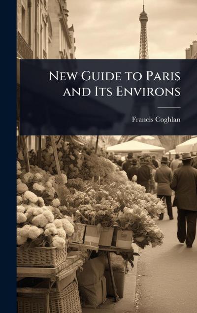 New Guide to Paris and Its Environs