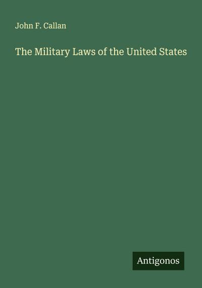 The Military Laws of the United States