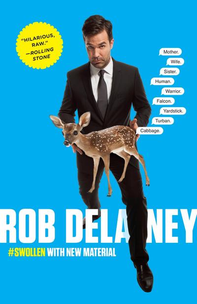 Rob Delaney: Mother. Wife. Sister. Human. Warrior. Falcon. Yardstick. Turban. Cabbage.