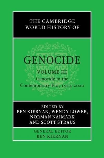 Cambridge World History of Genocide: Volume 3, Genocide in the Contemporary Era, 1914-2020