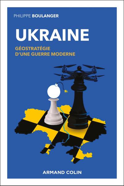 Ukraine - Géostratégie d’une guerre moderne