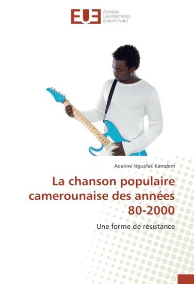 La chanson populaire camerounaise des années 80-2000 - Adeline Nguefak Kamdem