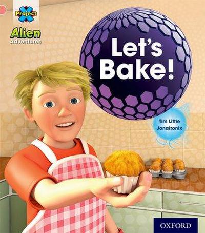 Project X: Alien Adventures: Pink:Let’s Bake!