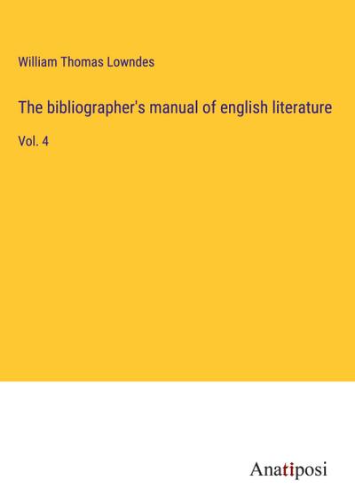 The bibliographer’s manual of english literature