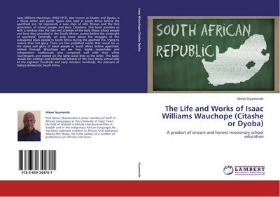 The Life and Works of Isaac Williams Wauchope (Citashe or Dyoba)