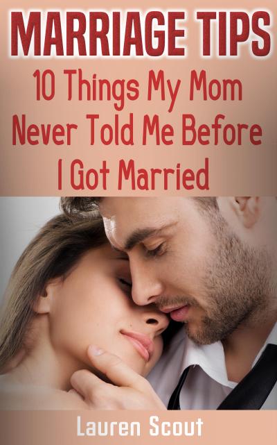 Marriage Tips: 10 Things My Mom Never Told Me Before I Got Married