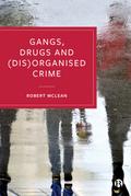 Gangs, Drugs and (Dis)Organised Crime
