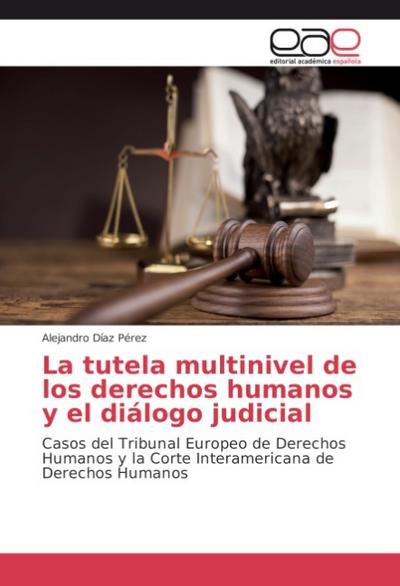 La tutela multinivel de los derechos humanos y el diálogo judicial