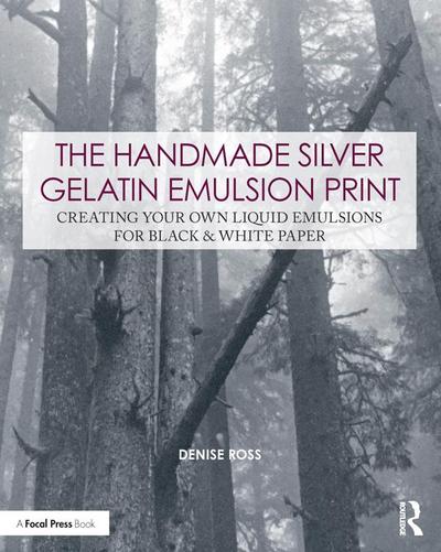 The Handmade Silver Gelatin Emulsion Print