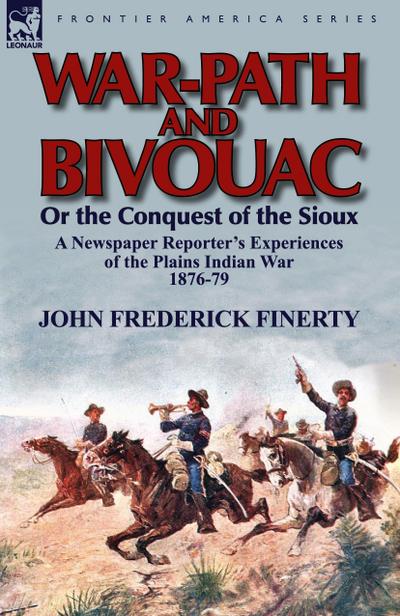 War-Path and Bivouac or the Conquest of the Sioux