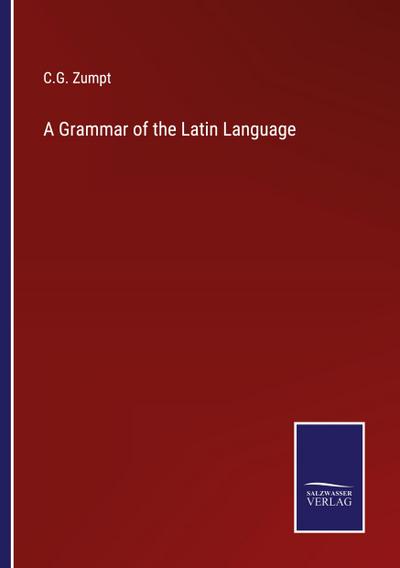 A Grammar of the Latin Language