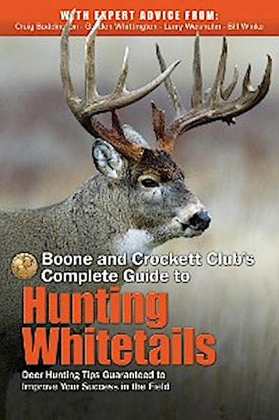 Boone and Crockett Club’s Complete Guide to Hunting Whitetails