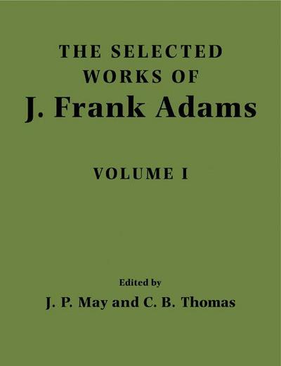 The Selected Works of J. Frank Adams, Volume I