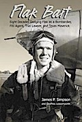 Flak Bait: Eight Decades Dodging Flak as a Bombardier, FBI Agent, Trial Lawyer, and Texas Maverick