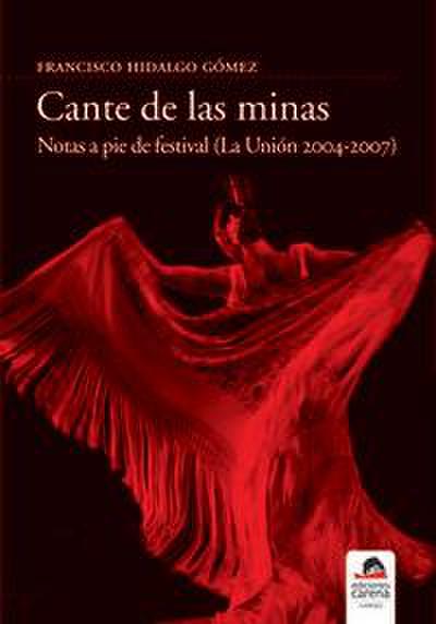 Cante de las Minas : notas a pie de festival (La Unión, 2004-2007)