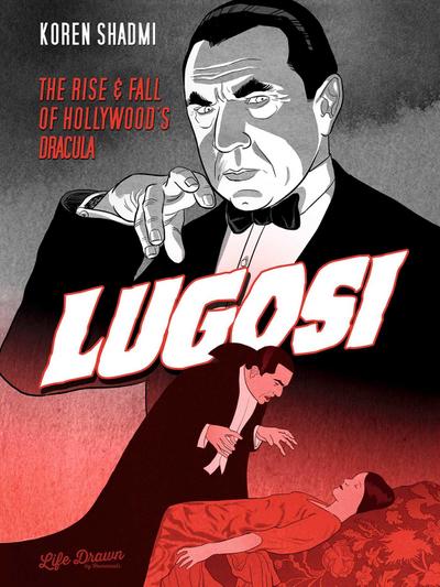 Lugosi: The Rise and Fall of Hollywood’s Dracula