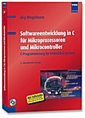 Softwareentwicklung in C für Mikroprozessoren und Mikrocontroller: C-Programmierung für Embedded-Systeme