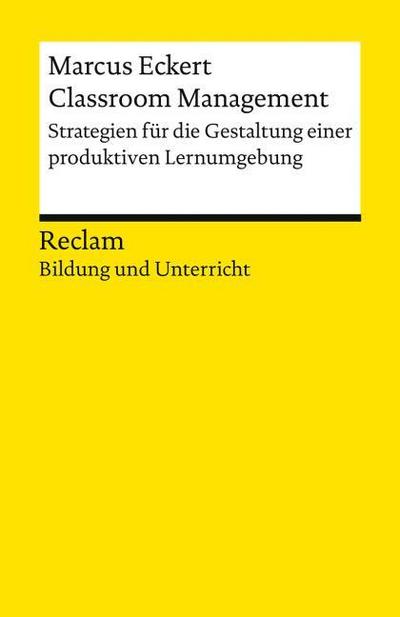 Classroom Management. Strategien für die Gestaltung einer produktiven Lernumgebung