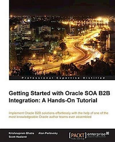 Getting Started with Oracle SOA B2B Integration: A Hands-On Tutorial