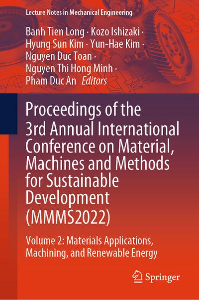 Proceedings of the 3rd Annual International Conference on Material, Machines and Methods for Sustainable Development (MMMS2022)