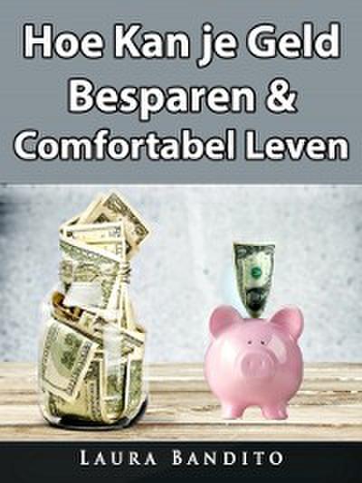 Hoe Kan je Geld Besparen & Comfortabel Leven