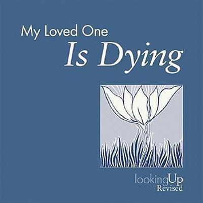 My Loved One Is Dying