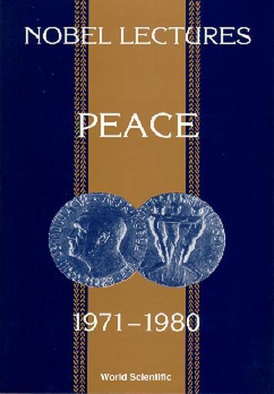 Nobel Lectures in Peace, Vol 4 (1971-1980)