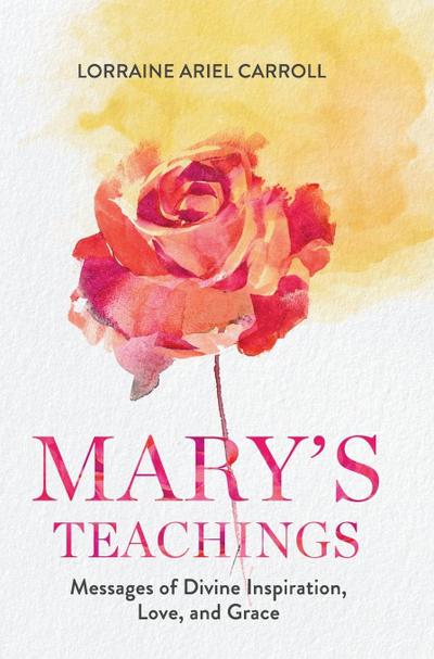 Mary’s Teachings, Messages of Divine Inspiration, Love, and Grace