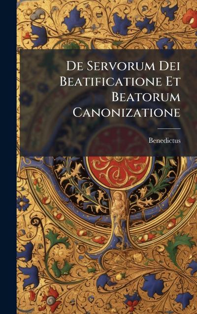 De Servorum Dei Beatificatione Et Beatorum Canonizatione