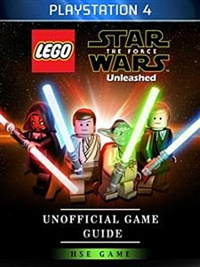Lego Star Wars The Force Unleashed PlayStation 4 Unofficial Game Guide