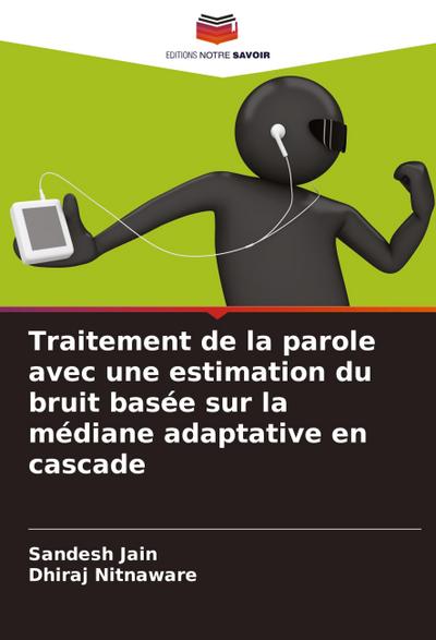 Traitement de la parole avec une estimation du bruit basée sur la médiane adaptative en cascade