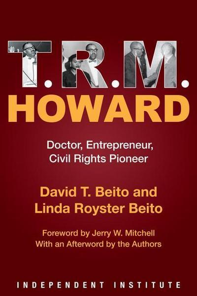 T. R. M. Howard: Doctor, Entrepreneur, Civil Rights Pioneer