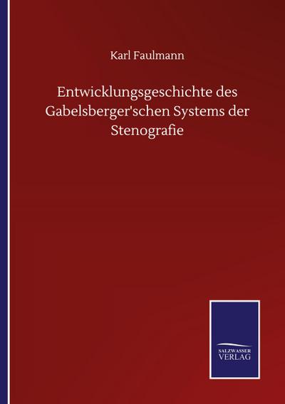 Entwicklungsgeschichte des Gabelsberger’schen Systems der Stenografie