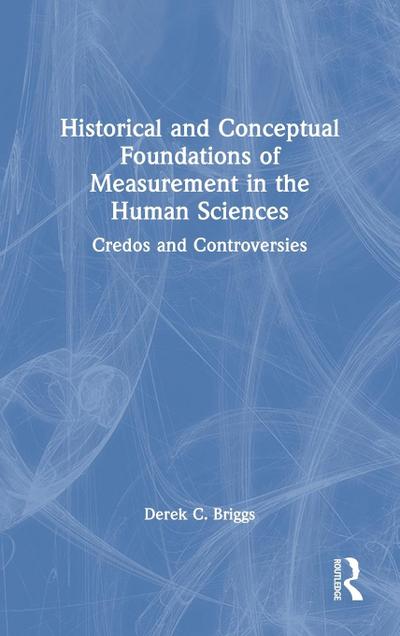 Historical and Conceptual Foundations of Measurement in the Human Sciences