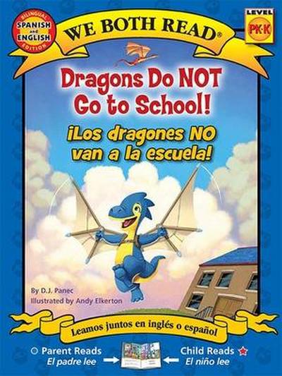 We Both Read: Dragons Do Not Go to School! - ¡Los Dragones No Van a la Escuela! (Bilingual in English and Spanish)