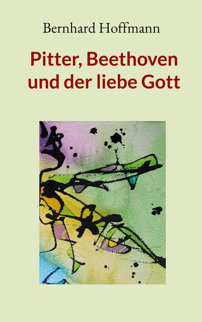 Pitter, Beethoven und der liebe Gott