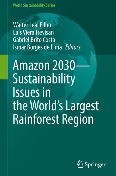 Amazon 2030 - Sustainability Issues in the World’s Largest Rainforest Region