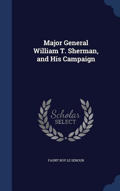 Major General William T. Sherman, and His Campaign