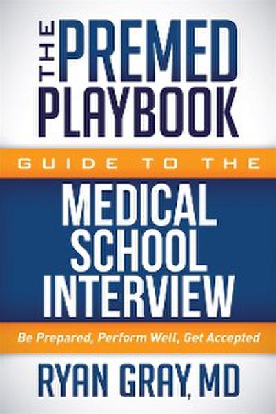 The Premed Playbook Guide to the Medical School Interview