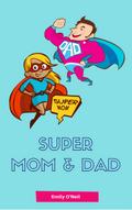 Super Mom & Dad