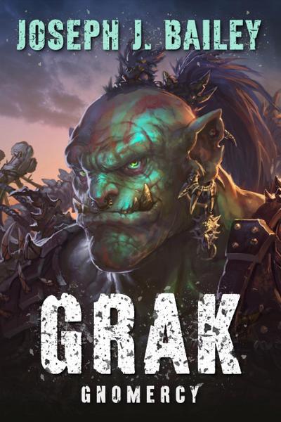 Grak - Gnomercy (Orc PI, #3)