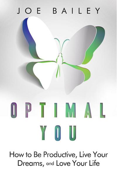 Optimal You - How to Be Productive, Live Your Dreams, and Love Your Life