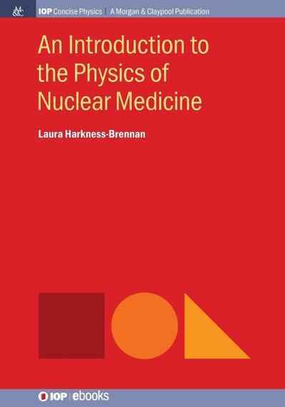 An Introduction to the Physics of Nuclear Medicine