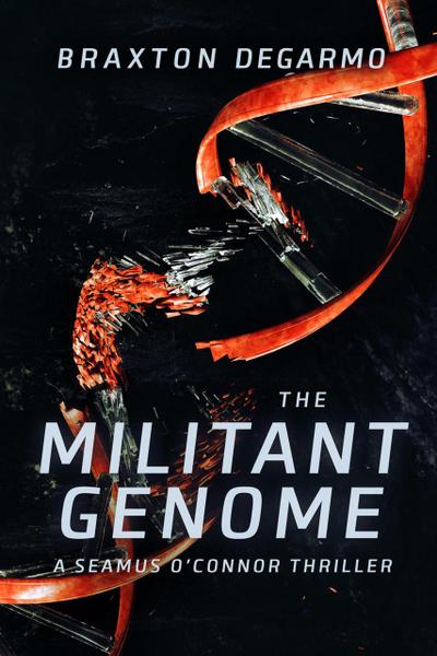 The Militant Genome (A Seamus O’Connor Thriller, #1)