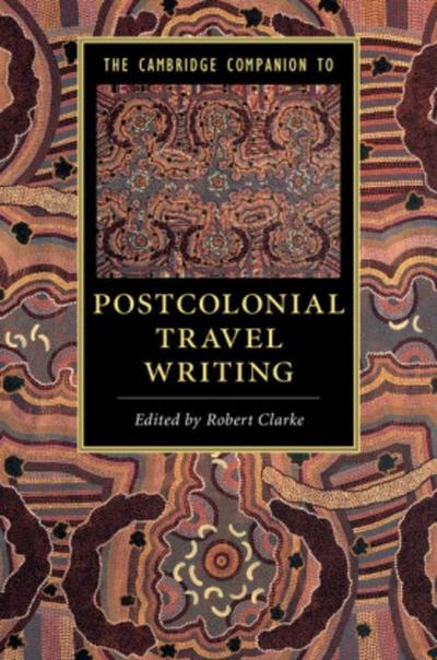 The Cambridge Companion to Postcolonial Travel             Writing