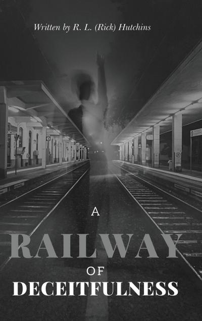 A Railway of Deceitfulness